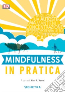 Mindfulness in pratica libro di Verny K. A. (cur.)