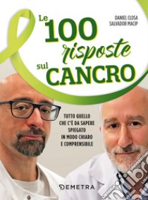 Le 100 risposte sul cancro libro di Closa Daniel; Macip Salvador