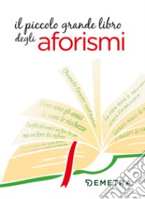 Il piccolo grande libro degli aforismi libro