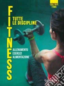 Fitness. Tutte le discipline libro di Turri A. (cur.)