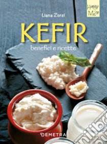 Kefir, benefici e ricette libro di Zorzi Liana