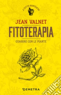 Fitoterapia. Guarire con le piante libro di Valnet Jean