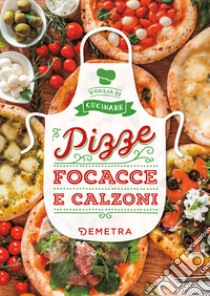 Pizze, focacce e calzoni libro di Criscitello A. (cur.)