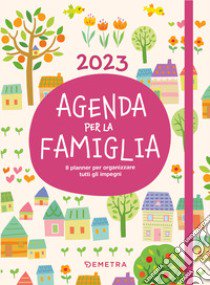 Agenda per la famiglia. Il planner per organizzare tutti gli impegni libro