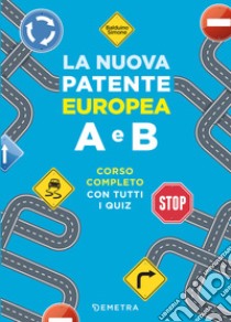 La nuova patente europea A e B. Corso completo con tutti i quiz libro di Balduino Simone