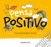 Aa Vv - Calendario Pensa Positivo 2022 libro