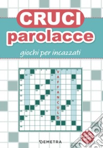 Cruciparolacce. Giochi per incazzati libro