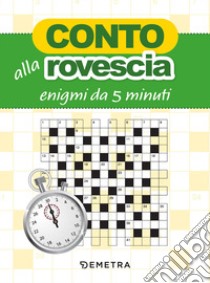 Conto alla rovescia. Enigmi da 5 minuti libro