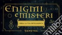 Enigmi e misteri. Sfida la tua intelligenza. Con 100 Carte libro