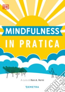 Mindfulness in pratica libro di Verny K. A. (cur.)