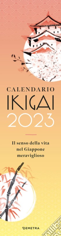 Ikigai. Calendario 2023 da parete (12,5 x 48) libro