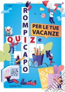 Quiz e rompicapo per le tue vacanze libro