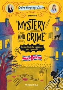 Mystery and Crime. Compiti delle vacanze per i grandi. English libro di Ricotti A.; Online Language Lessons (cur.)