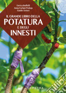 Il grande libro della potatura e degli innesti libro di Boffelli Enrica; Furlani Pedoja Anna; Sirtori Guido