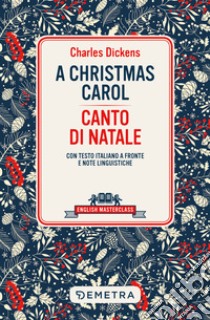 A Christmas carol-Canto di Natale. Testo italiano a fronte libro di Dickens Charles