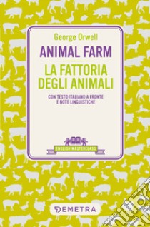 Animal Farm-La fattoria degli animali. Testo italiano a fronte libro di Orwell George