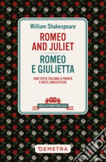 Romeo and Juliet-Romeo e Giulietta. Testo italiano a fronte libro di Shakespeare William