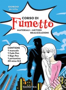 Corso di fumetto. Materiali. Metodi. Realizzazioni. Con fude pen, sign pen, portamine, mine libro di Di Vita Giorgio