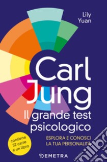 Carl Jung. Il grande libro del test psicologico. Con 52 Carte libro di Yuan Lily