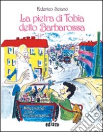 La pietra di Tobia detto Barbarossa libro di Scianò Federico