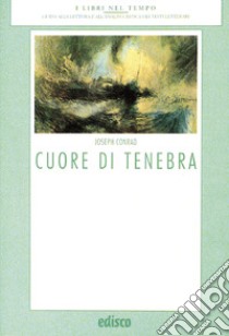 Cuore di tenebra. Con materiali per il docente. Con espansione online libro di Conrad Joseph