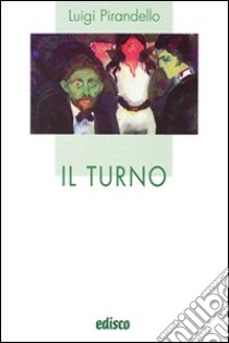 Il turno. Con espansione online libro di Pirandello Luigi