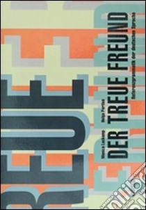 Treue freund. Per il ripasso e il consolidamento della grammatica tedesca. Per le Scuole superiori (Der) libro di Lackamp Monica; Portius Helga