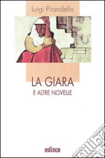 La giara e altre novelle. Con espansione online libro di Pirandello Luigi