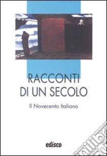 Racconti di un secolo. Il Novecento italiano. Per le Scuole superiori. Con espansione online libro di Crespo M. (cur.)