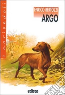 Argo. Con espansione online libro di Bertozzi Enrico