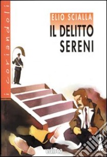 Il delitto Sereni. Con espansione online libro di Scialla Elio