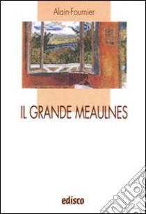 Il grande Meaulnes. Con espansione online libro di Alain-Fournier Henri, Morraglia Roberto