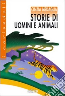 Storie di uomini e animali. Con espansione online libro di Medaglia Cinzia