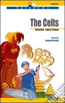 The celts. Con CD Audio. Con espansione online libro di Aira Carla, O'Connor Liam