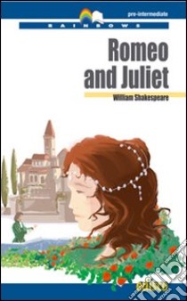 Romeo & Juliet. B1 Pre-intermediate. Rainbows reader. Con CD Audio. Con espansione online libro di Shakespeare William