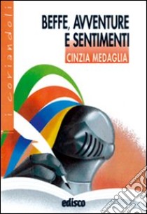 Beffe, avventure e sentimenti. Novelle dal Medioevo al Rinascimento. Per la Scuola media. Con espansione online libro di Medaglia Cinzia