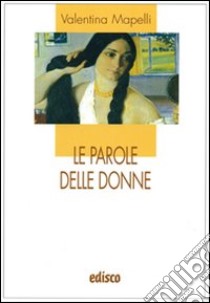 Le parole delle donne libro di Mapelli Valentina