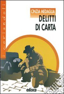 Delitti di carta. Percorsi letterari nel genere poliziesco. Per la Scuola media. Con espansione online libro di Medaglia Cinzia