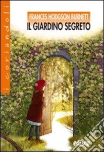 Il giardino segreto. Con espansione online libro di Burnett Frances H.