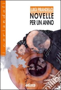 Novelle per un anno. Con espansione online libro di Pirandello Luigi