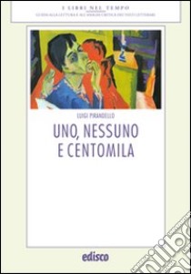 Uno, nessuno e centomila. Con espansione online libro di Pirandello Luigi