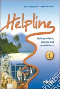 Helpline. Holiday revision, practice and remedial work. Per le Scuole superiori. Con CD Audio. Con espansione online. Vol. 1 libro di Pampaloni Silvia, Ravizza Cristina