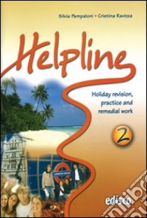 Helpline. Holiday revision, practice and remedial work. Per le Scuole superiori. Con CD Audio. Con espansione online. Vol. 2 libro di Pampaloni Silvia, Ravizza Cristina