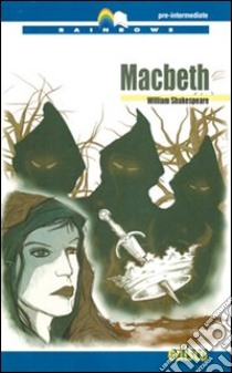 Macbeth Level B1. Pre-intermediate. Rainbows readers. Con CD Audio. Con espansione online libro di Shakespeare William