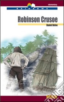 Robinson Crusoe. Level A2. Elementary. Rainbows readers. Con CD Audio libro di Defoe Daniel