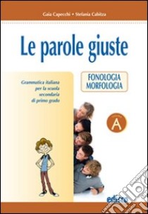 Le parole giuste. Per la Scuola media. Con CD-ROM libro di Capecchi Gaia, Cabitza Stefania