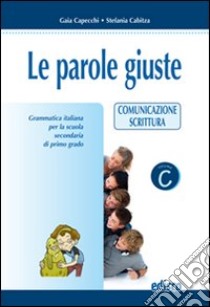 Le parole giuste. Per la Scuola media. Con CD-ROM libro di Capecchi Gaia, Cabitza Stefania