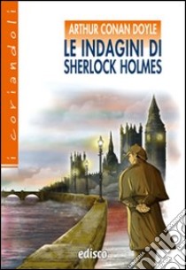 Le indagini di Sherlock Holmes. Con espansione online libro di Doyle Arthur Conan