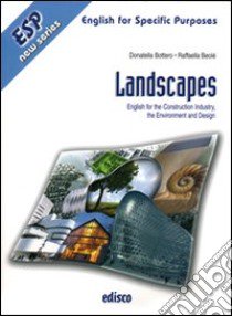 Landscapes. English for the construction industry; the environment and design. CLIL for english. Per le Scuole superiori. Con CD Audio. Con espansione online libro di Bottero Donatella, Beolè Raffaella