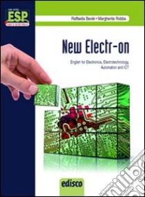 New electr-on. English for electronics, electrotechnology, automation and Ict. Per gli Ist. Tecnici e professionali. Con CD Audio. Con espansione online libro di Beolè Raffaella, Robba Margherita